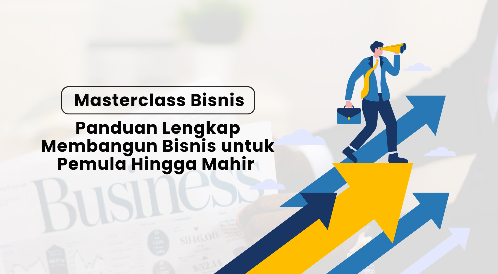 Masterclass Bisnis : Panduan Lengkap Membangun Bisnis untuk Pemula Hingga Mahir